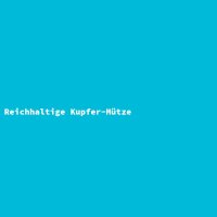 Reichhaltige Kupfer-M&uuml;tze