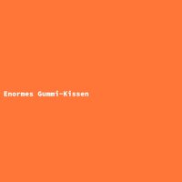 Enormes Gummi-Kissen