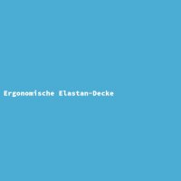 Ergonomische Elastan-Decke