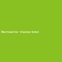 &Uuml;berteuerter Elastan-Schal