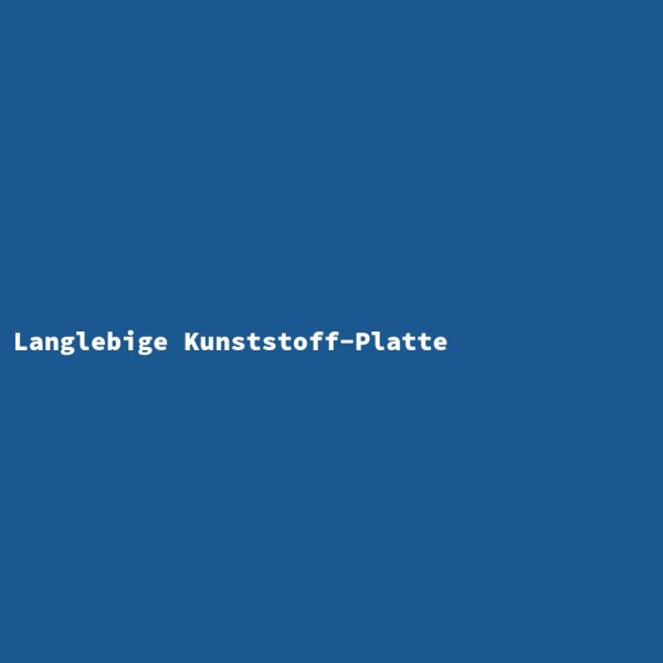 Langlebige Kunststoff-Platte
