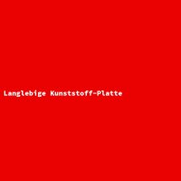 Langlebige Kunststoff-Platte