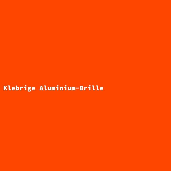 Klebrige Aluminium-Brille