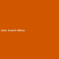 Gute Granit-M&uuml;tze